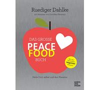 Das große Peace Food-Buch: Heile Dich selbst und den Planeten