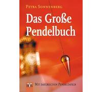 Das Große Pendelbuch: Mit weit mehr als 100 Pendeltafeln