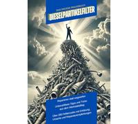Das große Praxisbuch Dieselpartikelfilter: Effektive Diagnose, Reinigung und Wartung für Werkstätten und Autofahrer