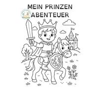 Das große Prinzenabenteuer: Ein inklusives Ausmalbuch mit Geschichte über Mut, Drachen und den zauberhaften Alltag eines kleinen Prinzen.