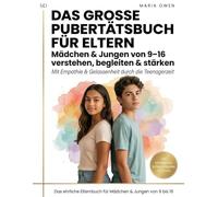 Das große Pubertätsbuch für Eltern: Mädchen & Jungen von 9-16 verstehen, begleiten & stärken - Mit Empathie & Gelassenheit durch die Teenagerzeit