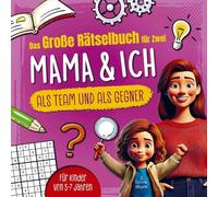 Das große Rätselbuch für Zwei. Mama & ich, als Team & als Gegner: Für Kinder von 5-7 Jahren