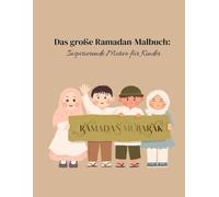 Das große Ramadan-Malbuch: Inspirierende Motive für Kinder: Mit wunderschönen islamischen Motiven