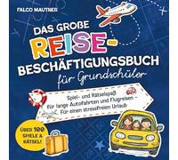 Das große Reise-Beschäftigungsbuch für Grundschüler: Spiel- und Rätselspaß für lange Autofahrten und Flugreisen - Für einen stressfreien Urlaub