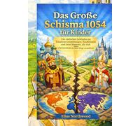 Das Große Schisma 1054 für Kinder: Ein einfacher Leitfaden zu Überzeugungen, Traditionen und dem Moment, als die Kirche sich spaltete