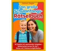 Das große Schulanfangs-Rätselbuch: 50 Kapitel mit spannenden Aufgaben - Spielerisches Lernen für die 1. Klasse mit 3 Antwortmöglichkeiten