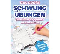 Das große Schwungübungen Übungsheft ab 4 Jahre - Einhorn Edition: Zauberhafte Schwungübungen mit Einhörnern zur Förderung von Feinmotorik, ... - Für Kindergartenkinder ab 4 Jahren.