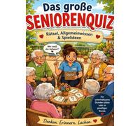 Das grosse Senioren Quiz: Rätsel, Allgemeinwissen & Spielideen