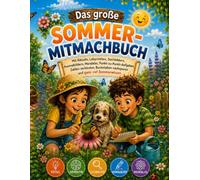 Das große Sommer-Mitmachbuch: Mit Rätseln, Labyrinthen, Suchbildern, Ausmalbildern, Mandalas, Punkt-zu-Punkt-Aufgaben, Zahlen verbinden, Buchstaben nachspuren und ganz viel Sommerwissen
