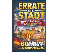 Das große Städtequiz Deutschland: 80 knifflige Fragen zu Städten, Flüssen und UNESCO-Welterben - Das Deutschland-Quiz für echte Entdecker