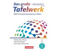Das große Tafelwerk - neue Generation - MINT-Formelsammlung bis zum Abitur - Alle Bundesländer außer Bayern - Schulbuch und offizielle ... der offiziellen IQB-Formelsammlung