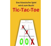 Das Große Tic-Tac-Toe-Buch: 320 Spielgitter • Herausforderungen für 2 Spieler • Perfekt für Kinder und Familien