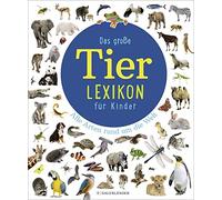 Das große Tierlexikon für Kinder: Alle Arten rund um die Welt (Copertina rigida)