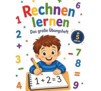 Das große Übungsheft ab 5 Jahren - Zahlen 1 bis 20, Plus, Minus und erste Malfolgen (über 350 Aufgaben mit Lösungen): Zahlen, Plus, Minus und erste Malfolgen - ab 5 Jahren
