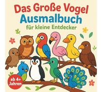 Das Große Vogel Ausmalbuch für kleine Entdecker