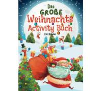 Das große Weihnachts Activity Buch für Kinder: Schönes Aktivitätsbuch mit kniffligen Labyrinthen, Finde den Unterschied Bildern und vielem mehr - ... Nikolaus Geschenk und Beschäftigung im Advent