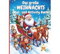 Das große Weihnachts Mal- & Activity Buch für Kinder ab 4 Jahren: 72 lustige Ausmal- & Beschäftigungsseiten +( Schutzseiten) für Kinder - Weihnachten kreativ entdecken!