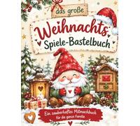 Das große Weihnachts-Spiele-Bastelbuch | 24 Wichtelbriefe, Weihnachtsbingo & Weihnachts-Begriffe-Raten: Sofort einsatzbereite Vorlagen für Kinder, ... den Advent | Softcover | DinA4 | 88 Seiten