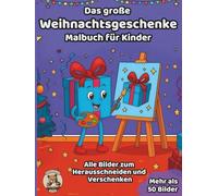 Das große Weihnachtsgeschenke-Malbuch für Kinder: über 50 schöne Ausmalbilder für Mädchen und Jungen ab 3 Jahren