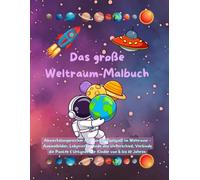 Das große Weltraum Malbuch: Abwechslungsreicher Mal- und Rätselspaß im Weltraum - Ausmalbilder, Labyrinthe, Finde den Unterschied, Verbinde die Punkte & Urkunde für Kinder von 6 bis 10 Jahren