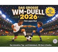 Das große WM-Duell 2026: Vater gegen Kind - Das interaktive Tipp- und Erlebnisbuch mit Quiz und Duellen