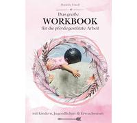 Das große WORKBOOK für die pferdegestützte Arbeit: mit Kindern, Jugendlichen & Erwachsenen
