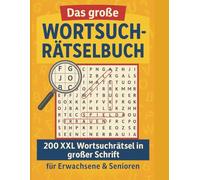 Das große Wortsuch-Rätselbuch - 200 XXL Wortsuchrätsel in großer Schrift für Erwachsene & Senioren: Rätselspaß, Gedächtnistraining & Entspannung mit ... für Senioren, Erwachsene & alle Rätselfans