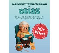 Das große Wortsuchbuch für Omas: 55 unterhaltsame Wortsuchrätsel für Senioren - Gedächtnistraining, Spaß und Entspannung für Frauen im besten Alter: ... und liebevoll gestaltete Wortsuchspiele
