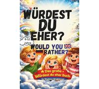 Das große Würdest-du-eher-Buch: Kinderbuch mit 120 lustigen, verrückten & kniffligen Fragen - Deutsch-englische Edition (bilingual) für Kinder von 6-12 Jahren