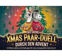 Das große XMAS Paar-Duell durch den Advent: 24 Rätsel, Spiele und Challenges für eine unvergessliche Adventszeit. Ein lustiger Adventskalender für ... Battles und schönen Pärchen-Momenten