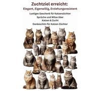 Das große Zuchtbuch für Katzenzüchter zum Ausfüllen, Lachen & Erinnern. Mit Witzen, Sprüchen, Käufersätzen & Platz für Ihre Katzenzucht-Momente, ... - ich diene." Buch Katzen züchten, Cattery