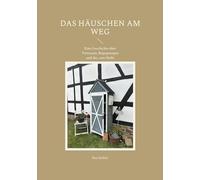 Das Häuschen am Weg: Eine Geschichte über Vertrauen, Begegnungen und das, was bleibt: 1-3