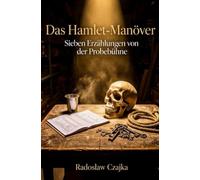 Das Hamlet-Manöver: Sieben Erzählungen von der Probebühne