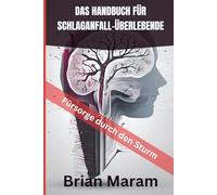 DAS HANDBUCH FÜR SCHLAGANFALL-ÜBERLEBENDE: Fürsorge durch den Sturm - Ein Betreuer muss haben