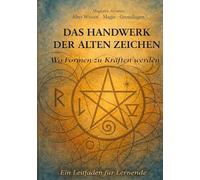 Das Handwerk der alten Zeichen: Wo Formen zu Kräften werden: 2