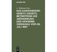 Das Handwerkergesetz (Gesetz, Betreffend Die Abänderung Der G (Copertina rigida)
