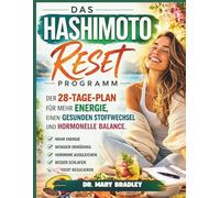 DAS HASHIMOTO RESET PROGRAMM: DER 28-TAGE-PLAN FÜR MEHR ENERGIE, EINEN GESUNDEN STOFFWECHSEL UND HORMONELLE BALANCE.