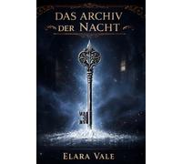 Das Haus aus Salz: Das Archiv der Nacht - Band 3