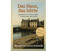 Das Haus, das hörte: Spannung zwischen Nähe, Erinnerung und Stille
