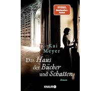 Das Haus der Bücher und Schatten: SPIEGEL Bestseller-Autor Kai Meyer erschafft eine meisterhafte Melange aus Historie und bibliophiler Schauergeschichte
