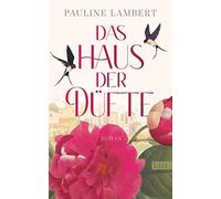 Das Haus der Düfte: Roman | Der große Roman über die Parfümstadt Grasse