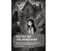 Das Haus der Verlorenen Namen: Sie fuhren seit Stunden. Kein Lied, kein Gespräch, nur das gleichmäßige Atmen der Maschine, das die Zeit in Stücke schnitt. Draußen wuchs…