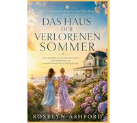DAS HAUS DER VERLORENEN SOMMER: Eine Heimkehr, ein verschlossener Keller und ein Geheimnis, das neunundzwanzig Sommer lang begraben lag