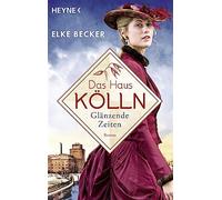 Elke Becker – Das Haus Kölln. Glänzende Zeiten – Romanzo – Tascabile