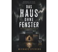Das Haus ohne Fenster: Ein psychologischer Thriller