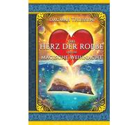 Das Herz der Robbe und die magische Weihnacht: Wenn Träume wahr werden