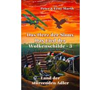 Das Herz der Sioux: Das Lied der Wolkenschilde - 3 - Land der stürzenden Adler