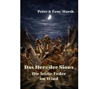 Das Herz der Sioux Die letzte Feder im Wind: Die letzte Feder im Wind