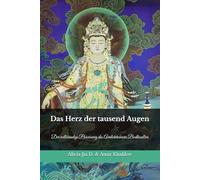 Das Herz der tausend Augen: Der vollständige Praxisweg des Avalokiteśvara Bodhisattva