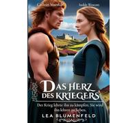 Das Herz des Kriegers: Der Krieg lehrte ihn zu kämpfen. Sie wird ihn lehren zu lieben
